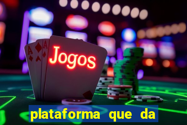 plataforma que da 10 reais de bonus